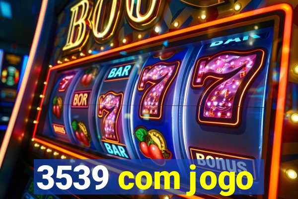 3539 com jogo